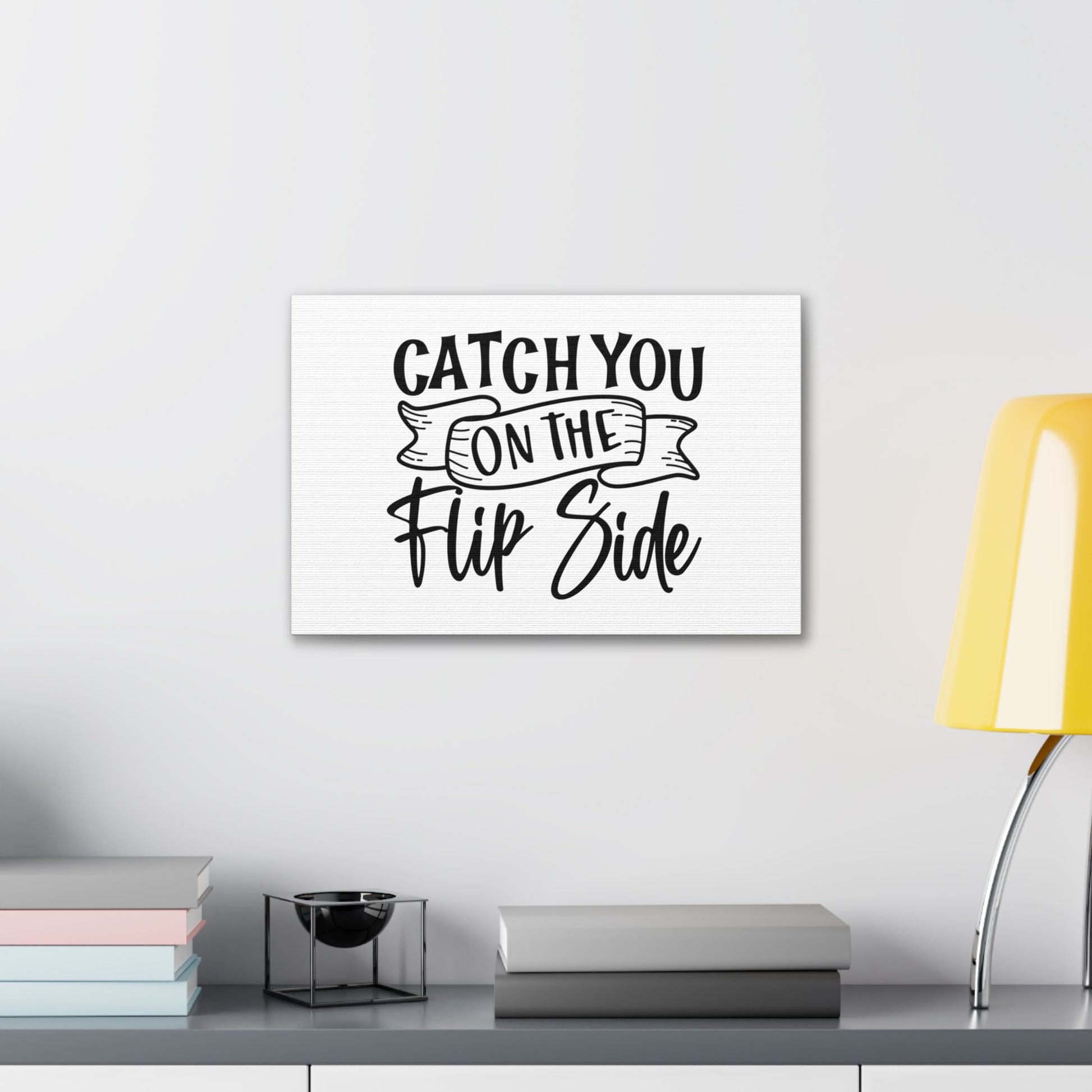 Catch You On The Flip Side, Kitchen quote canvas prints, Kitchen wall decor quotes, Kitchen canvas art, Funny kitchen quotes on canvas, Inspirational kitchen quotes