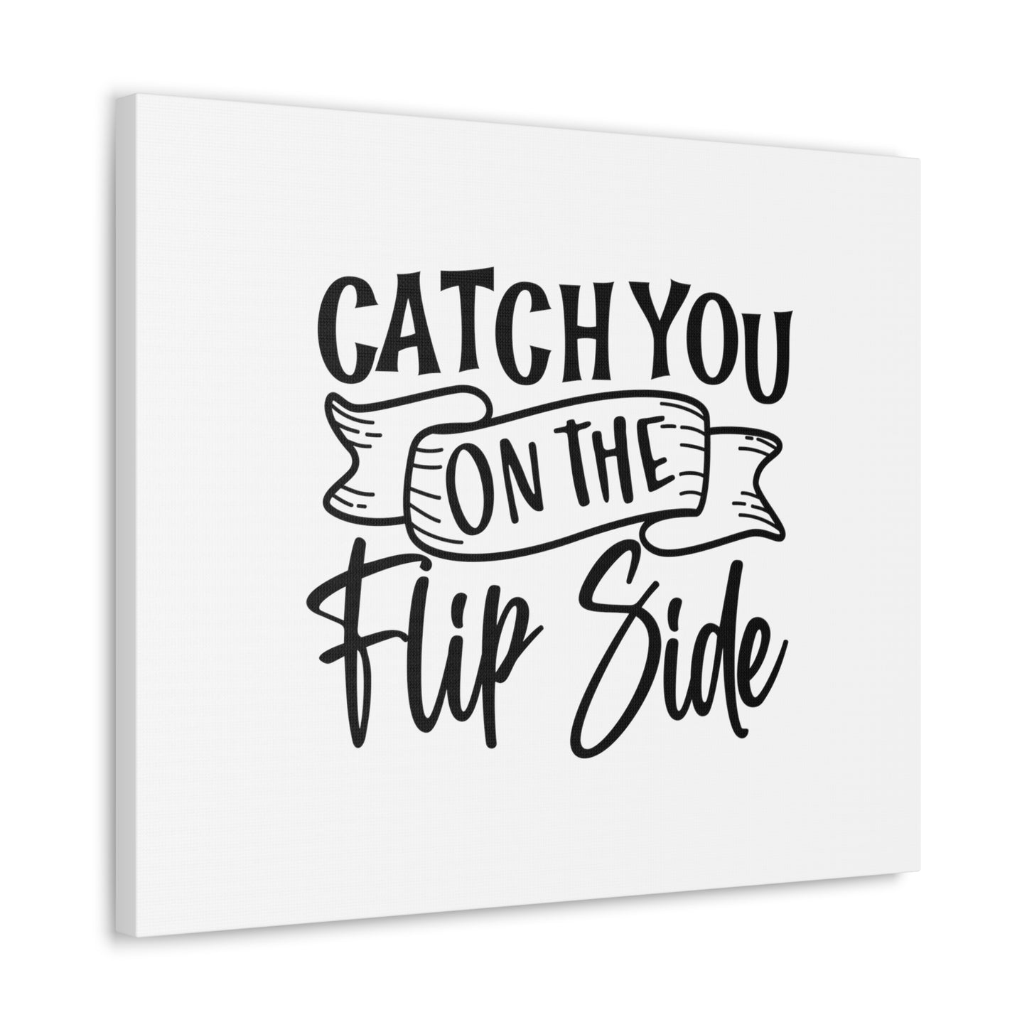 Catch You On The Flip Side, Kitchen quote canvas prints, Kitchen wall decor quotes, Kitchen canvas art, Funny kitchen quotes on canvas, Inspirational kitchen quotes