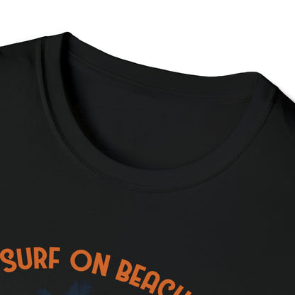 Surf On Beaches Not On Internet |Beach Lifestyle Shirts | Summer Vibe Apparel