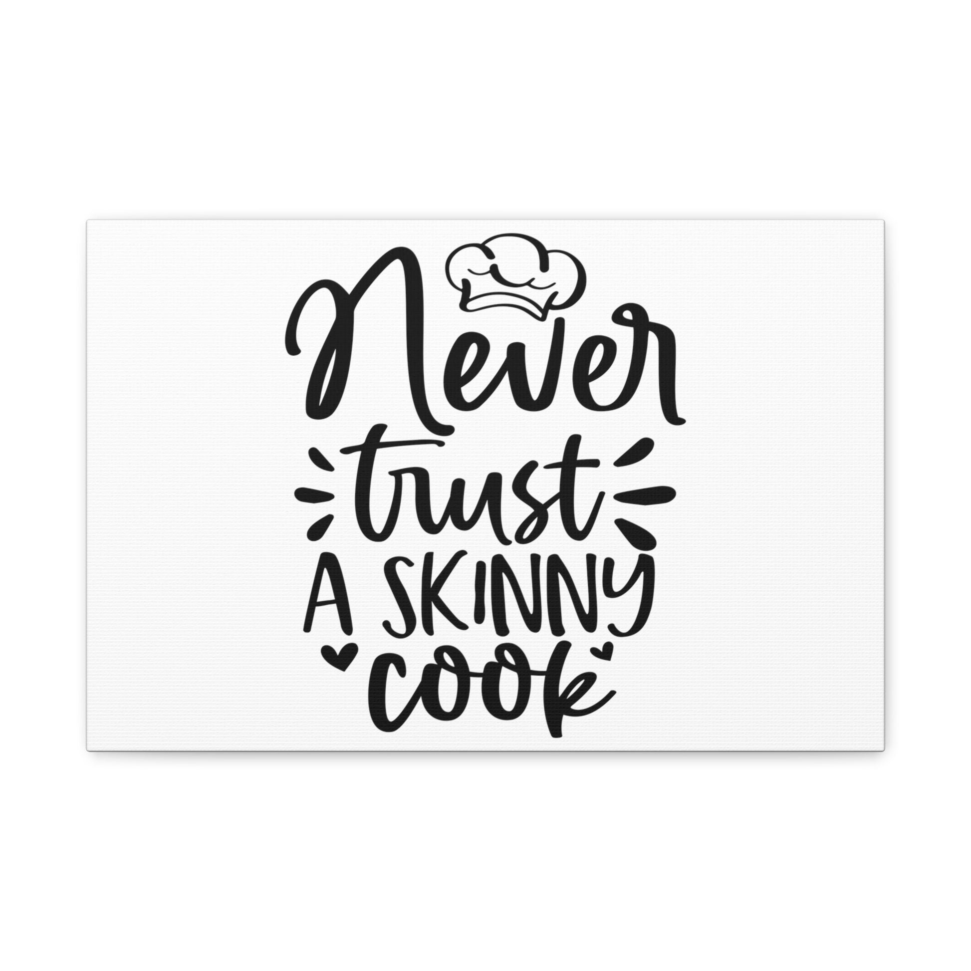 Never Trust A Skinny Cook, Kitchen quote canvas prints, Kitchen wall decor quotes, Kitchen canvas art, Funny kitchen quotes on canvas, Inspirational kitchen quotes - SaviTraviDesigns