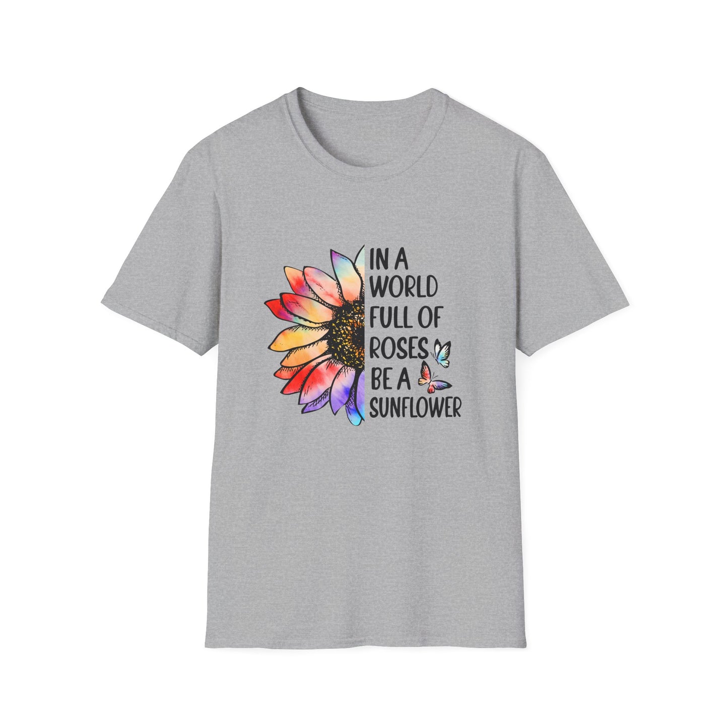 In A World Full of Roses Be A Sunflower Graphic T Shirt Sport Grey