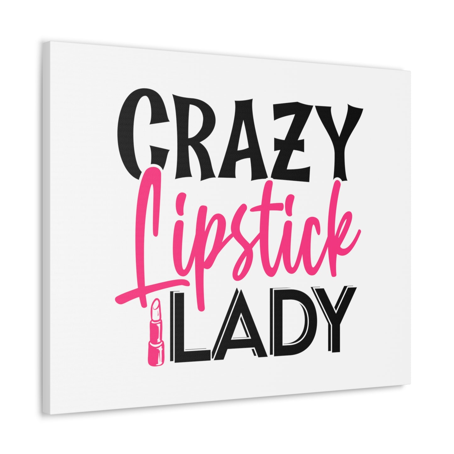 Crazy Lipstick Lady, Beauty quotes, Inspirational quotes, Motivational quotes, Positive affirmations, Self-love quotes, Inner beauty, Beauty and confidence 30″ x 24″ Premium Gallery Wraps (1.25″)