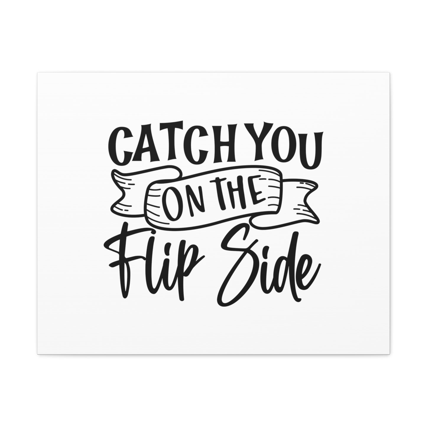 Catch You On The Flip Side, Kitchen quote canvas prints, Kitchen wall decor quotes, Kitchen canvas art, Funny kitchen quotes on canvas, Inspirational kitchen quotes 30″ x 24″ Premium Gallery Wraps (1.25″)