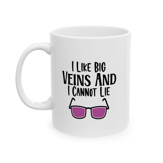 I Like Big Veins and I Cannot Lie Coffee Mug- 11oz 11oz