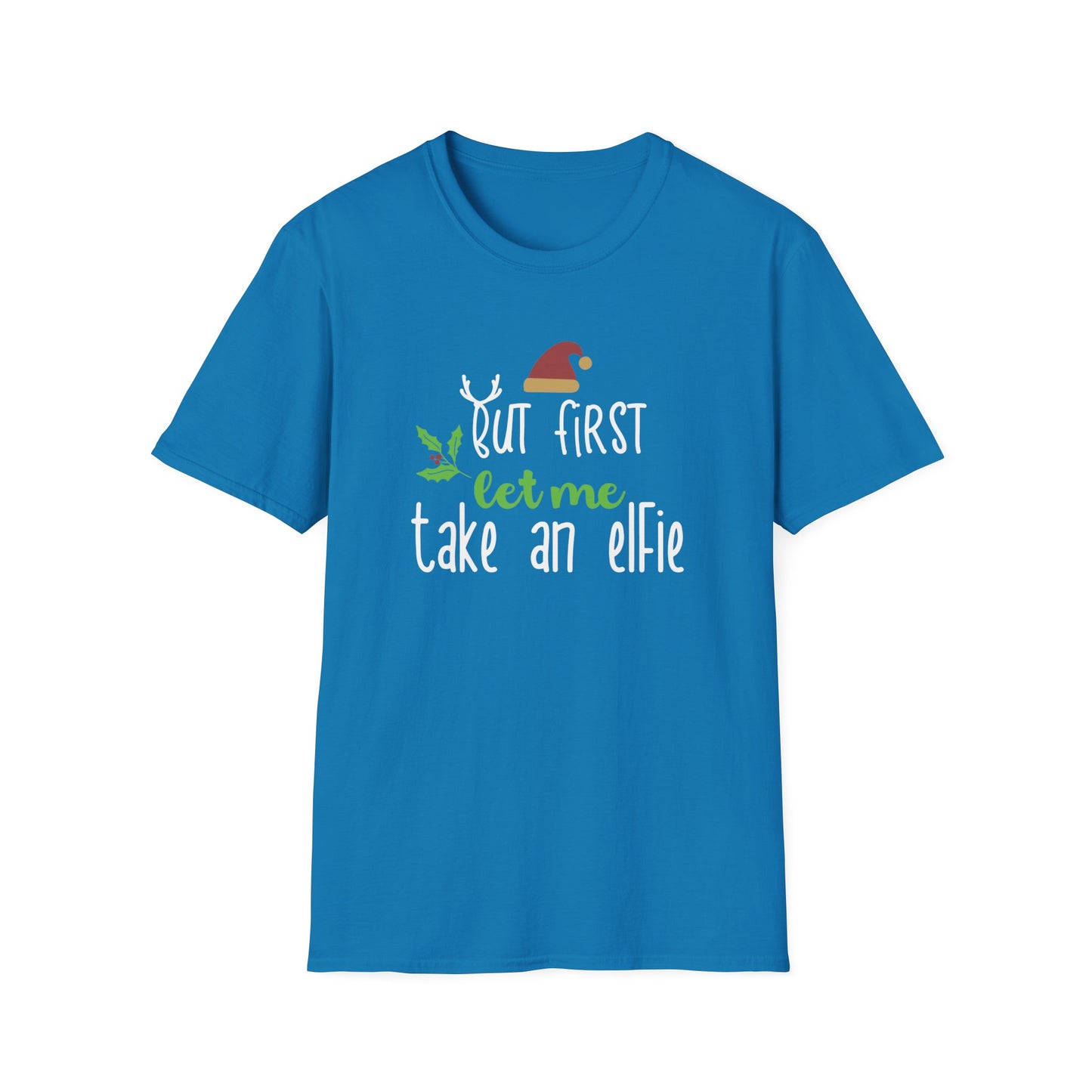 First Let Me Take an Elfie Graphic T Shirt Sapphire