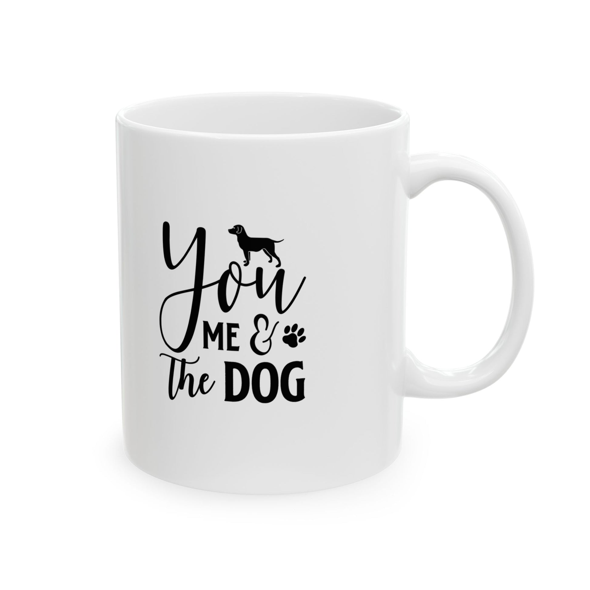 You Me and the Dog Coffee Mug 11oz