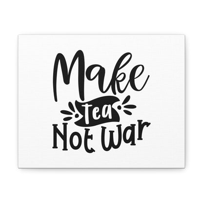 Make Tea Not War, Kitchen quote canvas prints, Kitchen wall decor quotes, Kitchen canvas art, Funny kitchen quotes on canvas, Inspirational kitchen quotes - SaviTraviDesigns