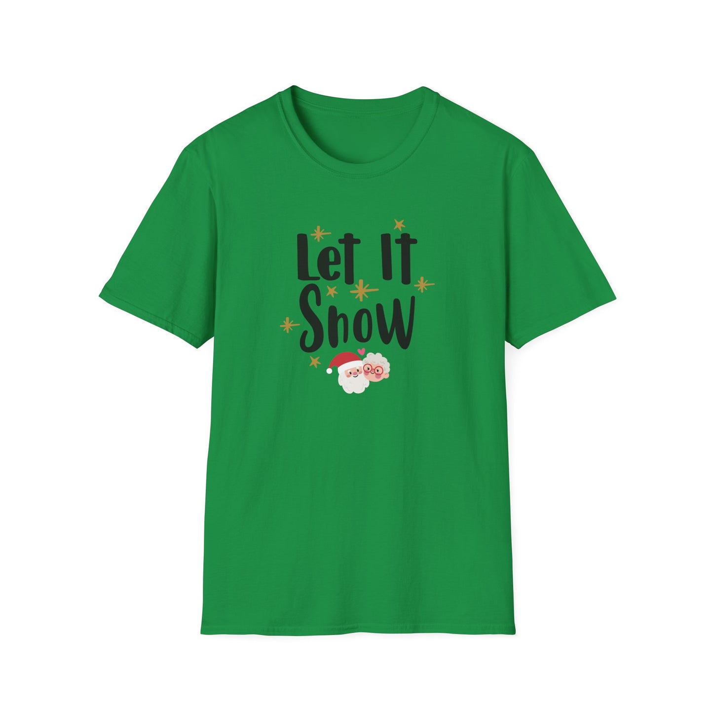 Let It Snow Holiday Novelty T Shirt Irish Green