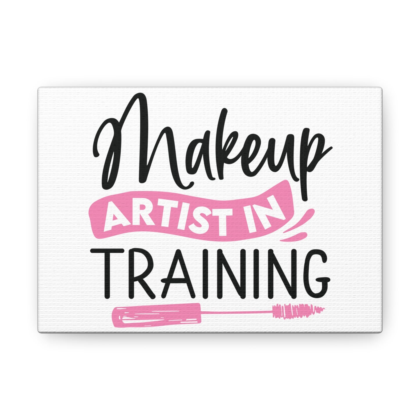 Makeup Artist in Training, Beauty quotes, Inspirational quotes, Motivational quotes, Positive affirmations, Self-love quotes, Inner beauty, Beauty and confidence 7" x 5" Premium Gallery Wraps (1.25″)