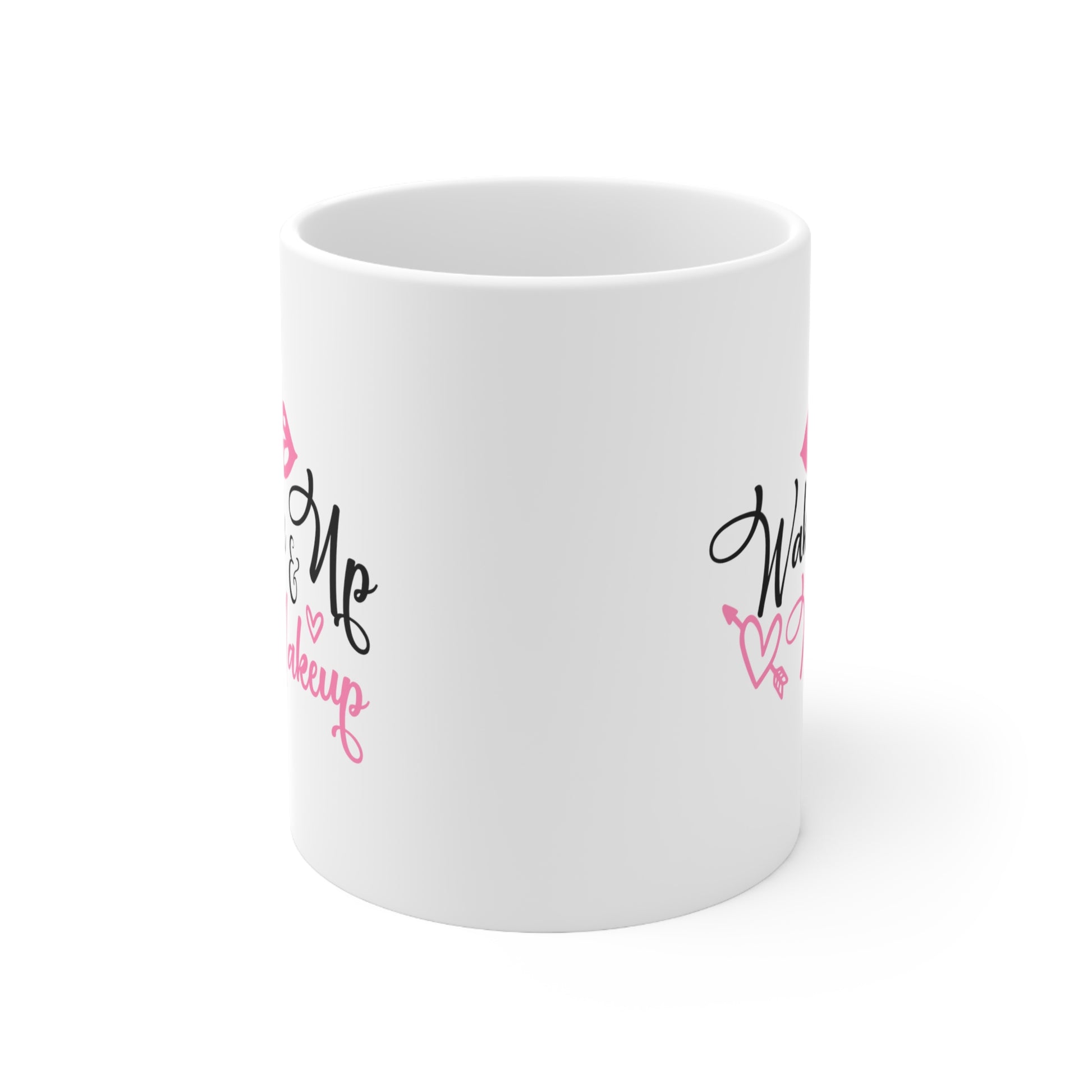 Wake Up and Makeup, Personalized Mug Designs, Creative Coffee Cups, Unique Mug Artwork, Printed Coffee Mugs, Artist-Designed Mugs