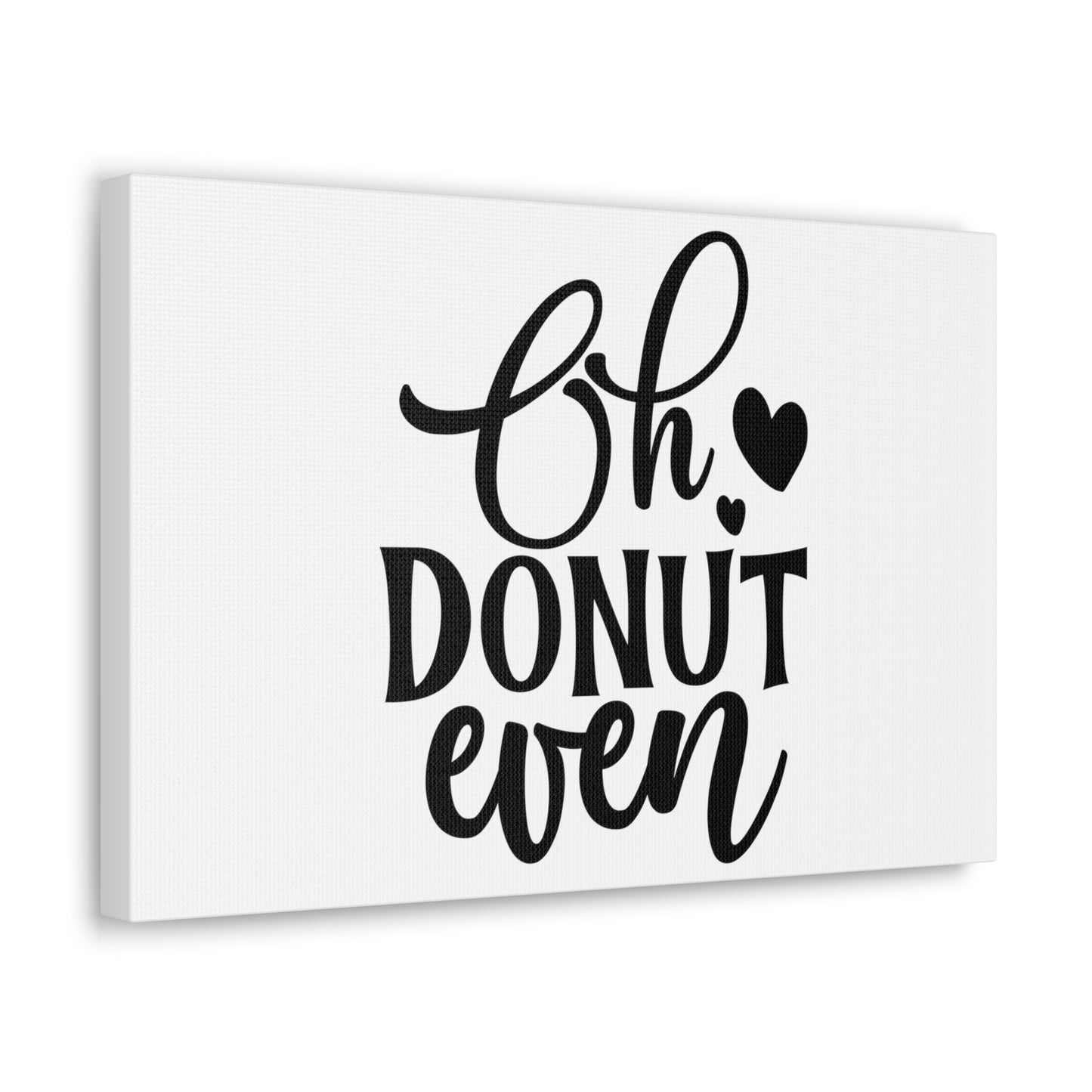 Oh Donut Even, Kitchen quote canvas prints, Kitchen wall decor quotes, Kitchen canvas art, Funny kitchen quotes on canvas, Inspirational kitchen quotes - SaviTraviDesigns