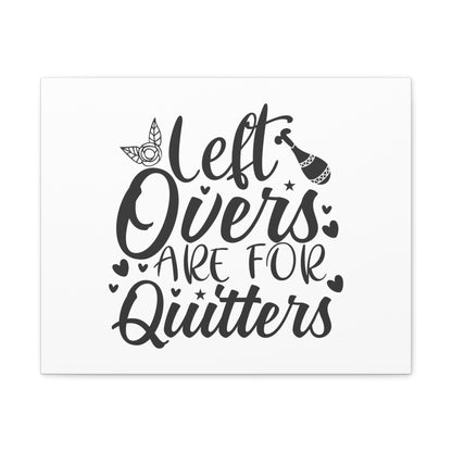 Leftovers Are For Quitters, Kitchen quote canvas prints, Kitchen wall decor quotes, Kitchen canvas art, Funny kitchen quotes on canvas, Inspirational kitchen quotes - SaviTraviDesigns