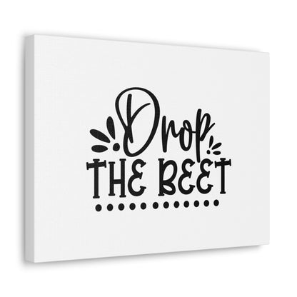 Drop The Beet, Kitchen quote canvas prints, Kitchen wall decor quotes, Kitchen canvas art, Funny kitchen quotes on canvas, Inspirational kitchen quotes