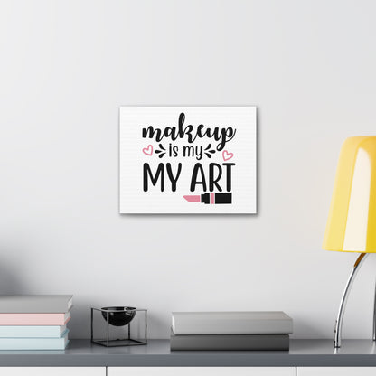 Makeup is My Art, Beauty quotes, Inspirational quotes, Motivational quotes, Positive affirmations, Self-love quotes, Inner beauty, Beauty and confidence 14″ x 11″ Premium Gallery Wraps (1.25″)