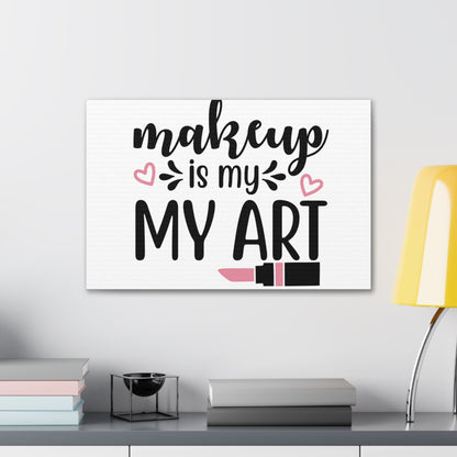 Makeup is My Art, Beauty quotes, Inspirational quotes, Motivational quotes, Positive affirmations, Self-love quotes, Inner beauty, Beauty and confidence 24″ x 16″ Premium Gallery Wraps (1.25″)