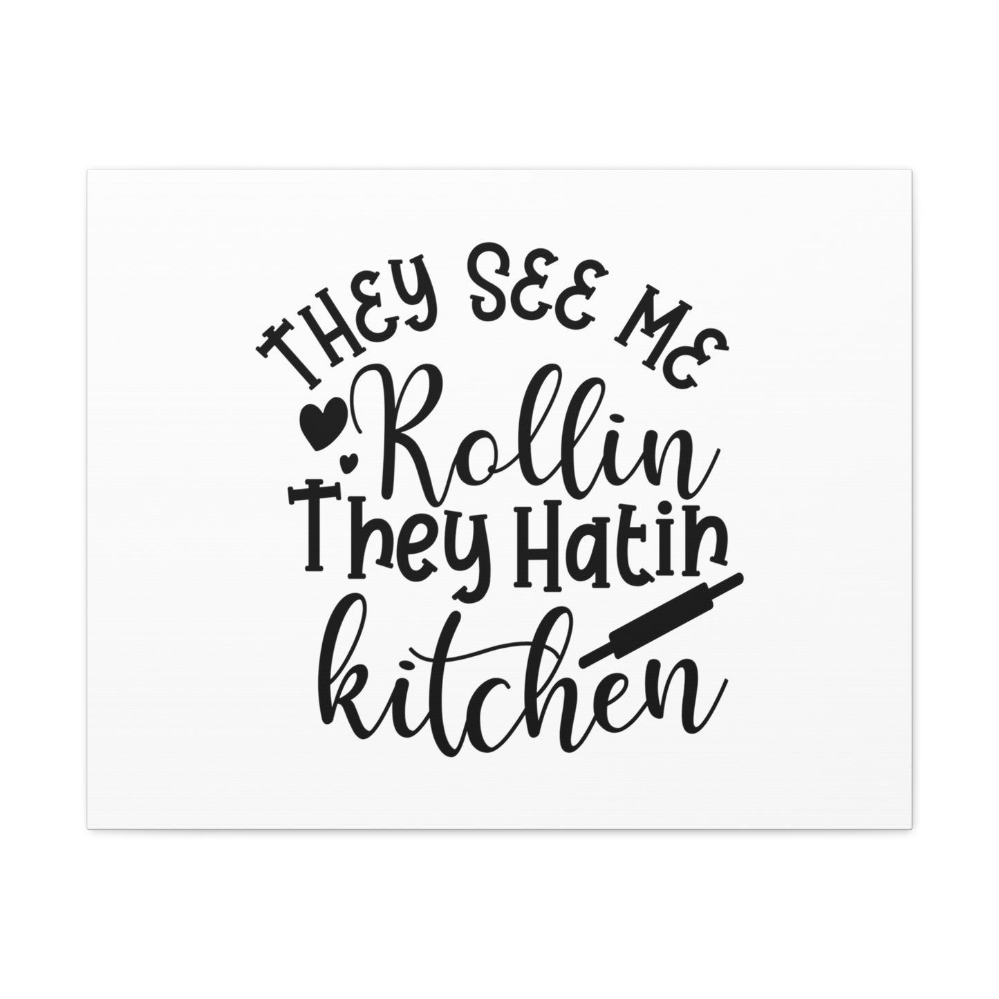 They See Me Rollin', Kitchen quote canvas prints, Kitchen wall decor quotes, Kitchen canvas art, Funny kitchen quotes on canvas, Inspirational kitchen quotes 30″ x 24″ Premium Gallery Wraps (1.25″)