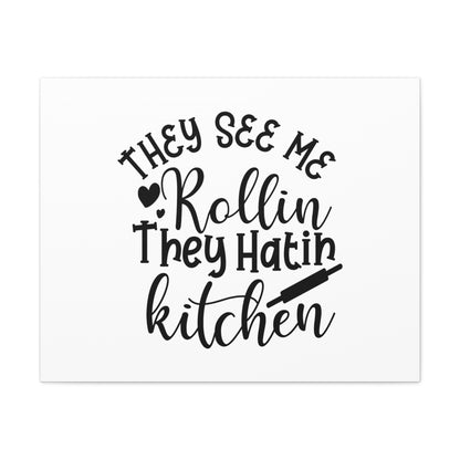 They See Me Rollin', Kitchen quote canvas prints, Kitchen wall decor quotes, Kitchen canvas art, Funny kitchen quotes on canvas, Inspirational kitchen quotes 30″ x 24″ Premium Gallery Wraps (1.25″)