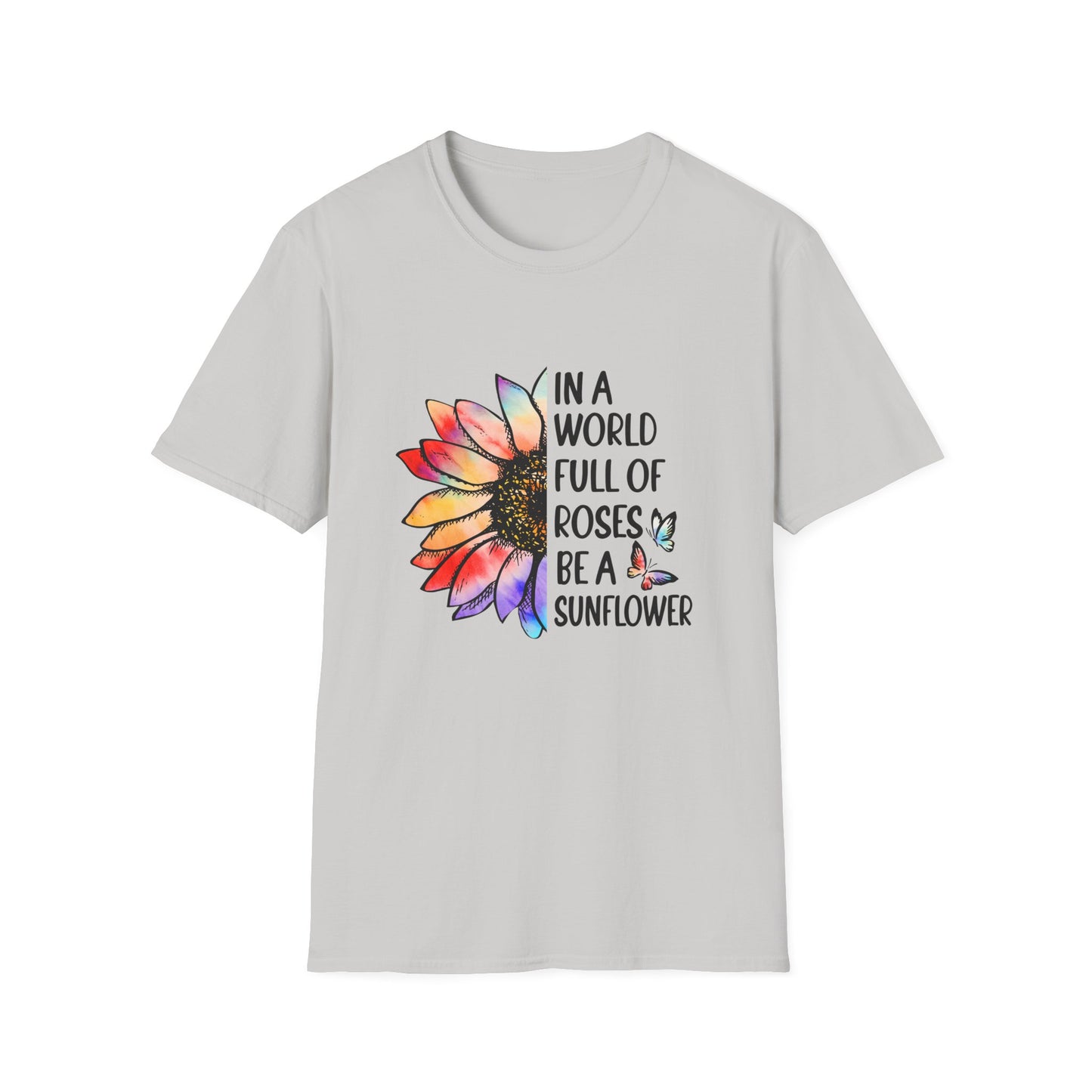 In A World Full of Roses Be A Sunflower Graphic T Shirt Ice Grey