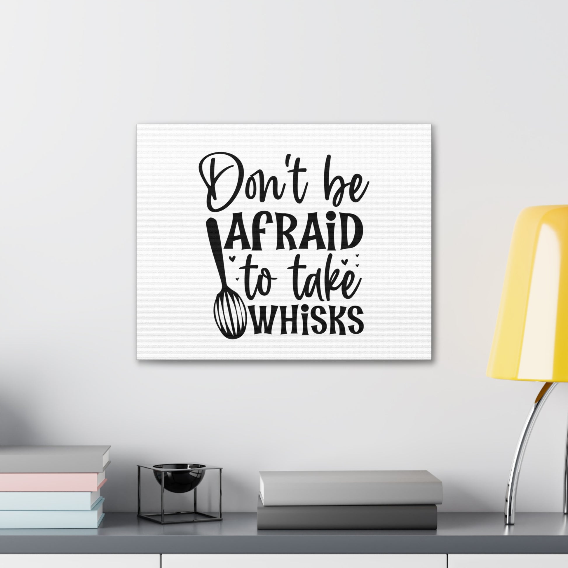 Don't Be Afraid To Take Whisks, Kitchen quote canvas prints, Kitchen wall decor quotes, Kitchen canvas art, Funny kitchen quotes on canvas, Inspirational kitchen quotes