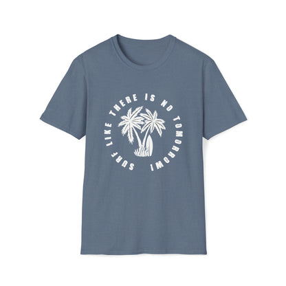 Surf Like There Is No Tomorrow |Beach Lifestyle Shirts | Summer Vibe Apparel Heather Indigo