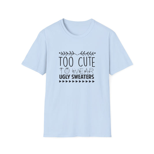 Too Cute To Wear Ugly Sweaters Graphic T Shirt Light Blue