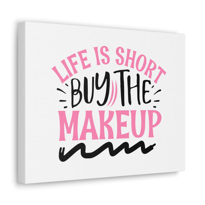 Life is Short buy the Makeup, Beauty quotes, Inspirational quotes, Motivational quotes, Positive affirmations, Self-love quotes, Inner beauty, Beauty and confidence