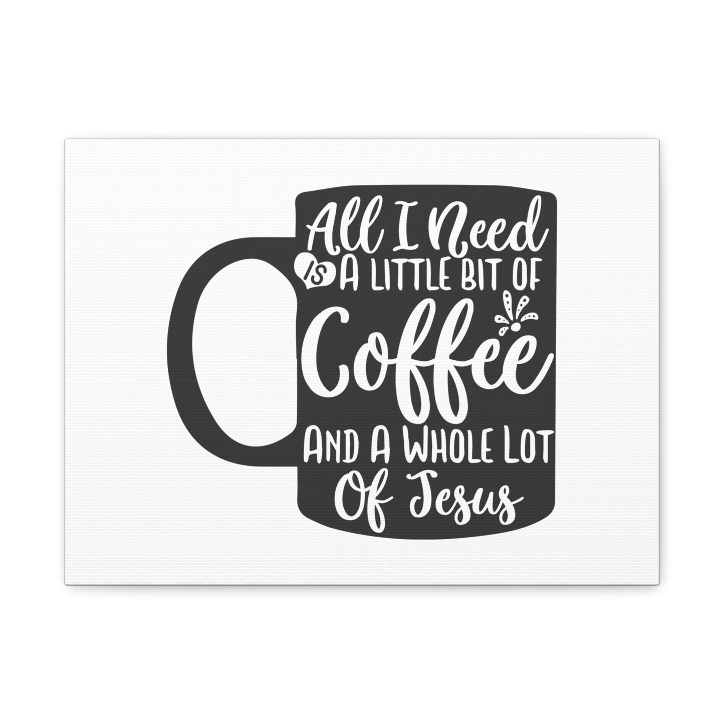 All I Need Is A Bit of Coffee, Kitchen quote canvas prints, Kitchen wall decor quotes, Kitchen canvas art, Funny kitchen quotes on canvas, Inspirational kitchen quotes 16″ x 12″ Premium Gallery Wraps (1.25″)