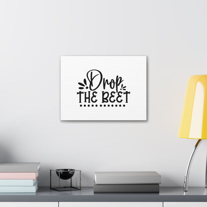 Drop The Beet, Kitchen quote canvas prints, Kitchen wall decor quotes, Kitchen canvas art, Funny kitchen quotes on canvas, Inspirational kitchen quotes