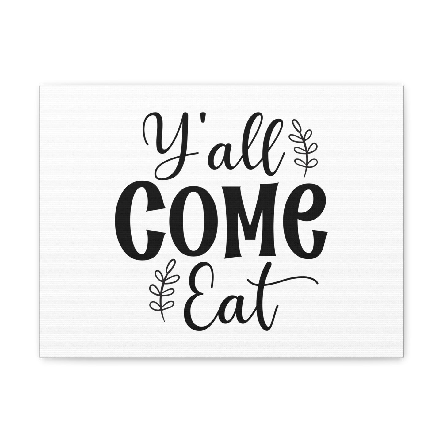 Y'all Come Eat, Kitchen quote canvas prints, Kitchen wall decor quotes, Kitchen canvas art, Funny kitchen quotes on canvas, Inspirational kitchen quotes