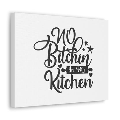 No Bitchin In My Kitchen, Kitchen quote canvas prints, Kitchen wall decor quotes, Kitchen canvas art, Funny kitchen quotes on canvas, Inspirational kitchen quotes - SaviTraviDesigns