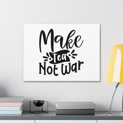 Make Tea Not War, Kitchen quote canvas prints, Kitchen wall decor quotes, Kitchen canvas art, Funny kitchen quotes on canvas, Inspirational kitchen quotes - SaviTraviDesigns