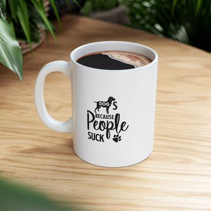 Dogs Because People Suck Coffee Mug