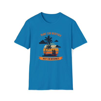 Surf On Beaches Not On Internet |Beach Lifestyle Shirts | Summer Vibe Apparel Sapphire