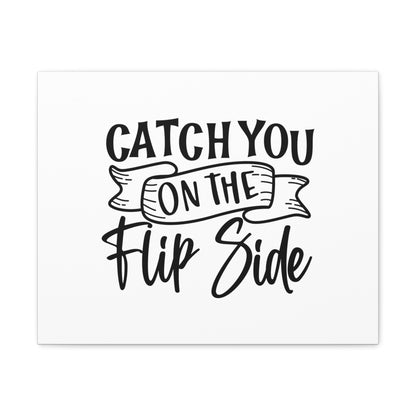 Catch You On The Flip Side, Kitchen quote canvas prints, Kitchen wall decor quotes, Kitchen canvas art, Funny kitchen quotes on canvas, Inspirational kitchen quotes 20″ x 16″ Premium Gallery Wraps (1.25″)