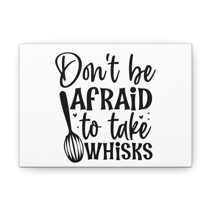 Don't Be Afraid To Take Whisks, Kitchen quote canvas prints, Kitchen wall decor quotes, Kitchen canvas art, Funny kitchen quotes on canvas, Inspirational kitchen quotes 7" x 5" Premium Gallery Wraps (1.25″)