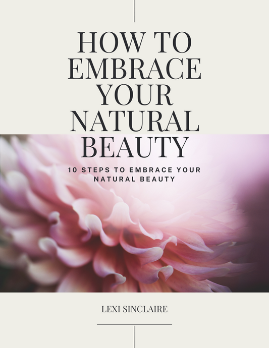 How to Embrace Your Natural Beauty